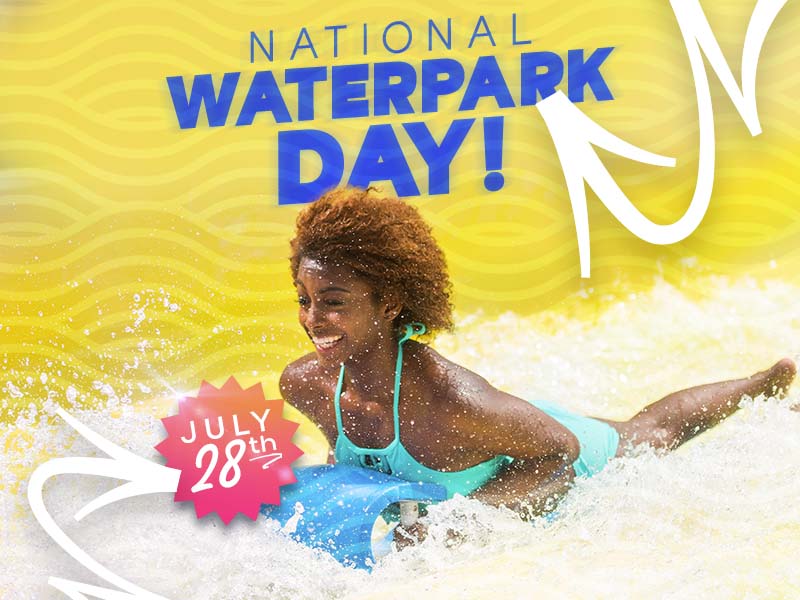 National Waterpark Day - July 28th